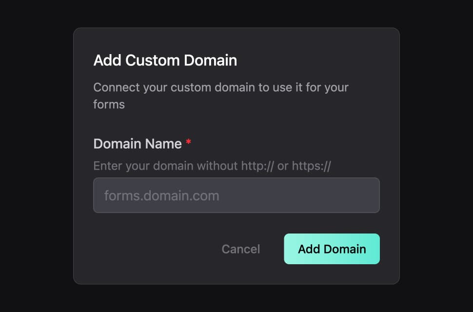 Add Custom Domain modal on dark background with heading and subtitle. Text explains to connect your custom domain to use it for your forms. Domain Name input field with placeholder forms.domain.com. Cancel and teal Add Domain buttons at bottom.
