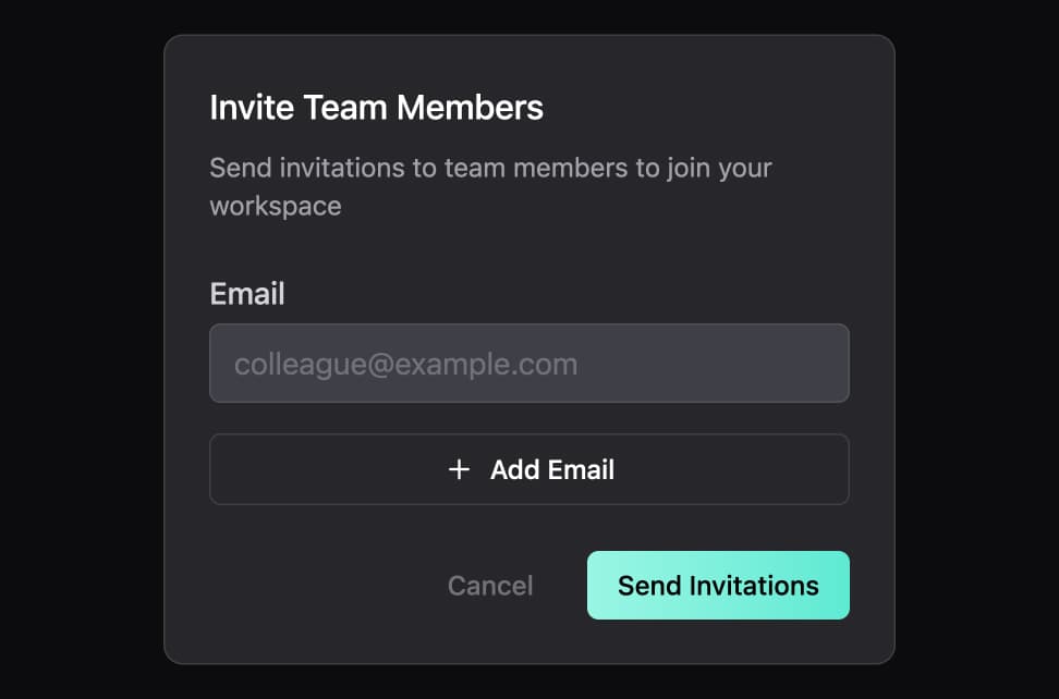 Invite Team Members modal on dark background with heading and subtitle. Single email input field with placeholder colleague@example.com. Add Email button below the input field. Cancel button on left and teal Send Invitations button on right at the bottom.