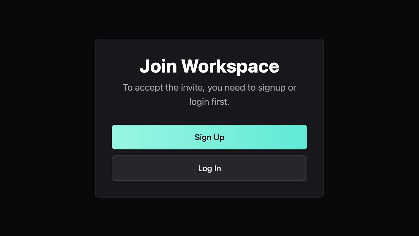 Join Workspace page on dark background with heading and subtitle explaining to accept the invite you need to signup or login first. Large teal Sign Up button at top and darker Log In button below it.
