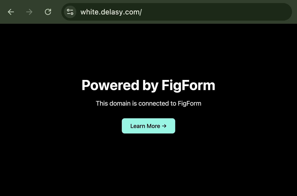 Generic landing page on black background with centered text Powered by FigForm as heading, This domain is connected to FigForm as subtitle, and teal Learn More button with arrow below.